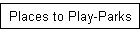 Places to Play-Parks