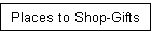 Places to Shop-Gifts