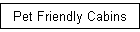 Pet Friendly Cabins